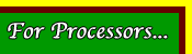 FOR PROCESSORS